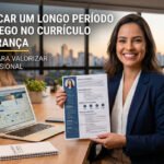 Como Explicar um Longo Período de Desemprego no Currículo Sem Insegurança